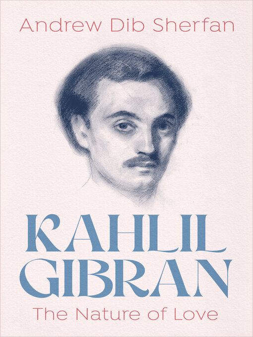 Title details for Kahlil Gibran by Andrew Dib Sherfan - Available